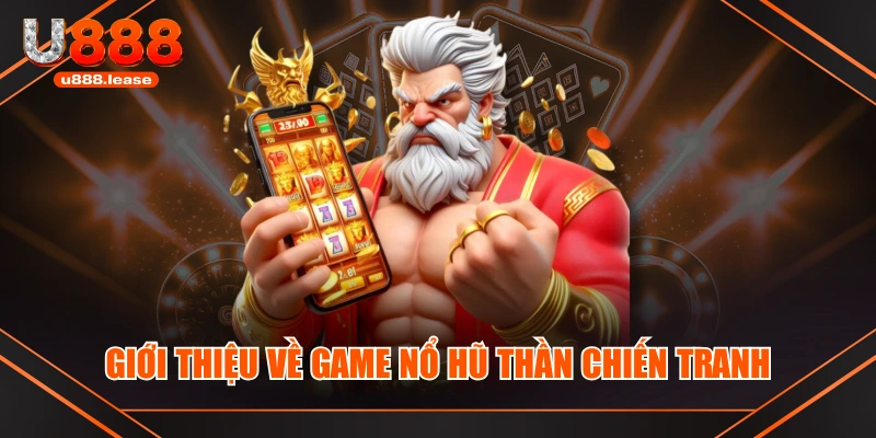 Giới thiệu về game nổ hũ thần chiến tranh