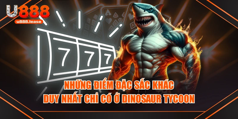 Những điểm đặc sắc khác duy nhất chỉ có ở Dinosaur Tycoon