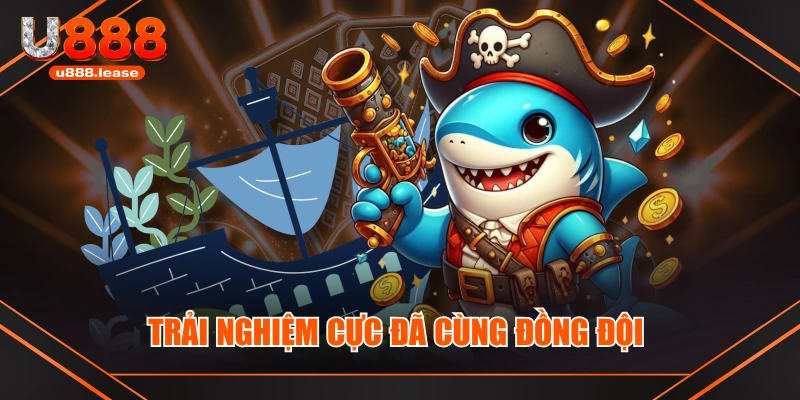 Trải nghiệm cực đã cùng đồng đội